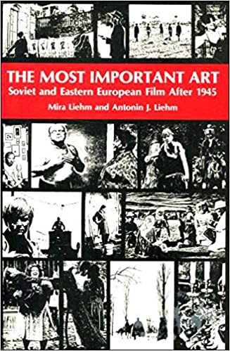 The Most Important Art: Soviet and East European Film After 1945