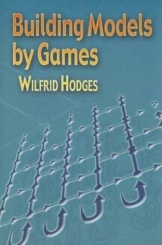 Building Models by Games (London Mathematical Society Student Texts)