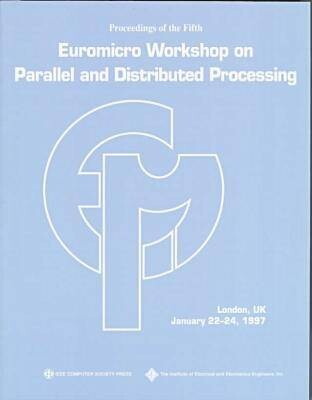 Proceedings of the fifth Euromicro workshop on parallel and distributed processing PDP'97, University of westminster, January 22-24, 1997, London, United Kingdom