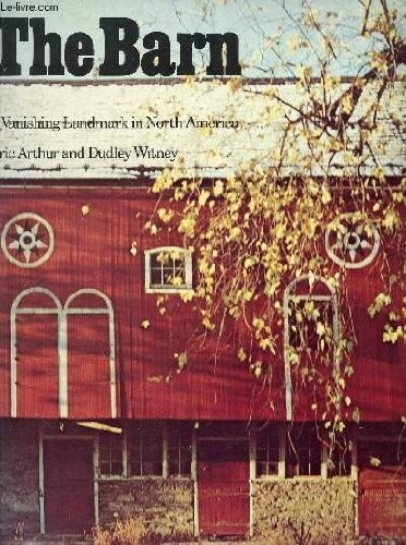 The barn;: A vanishing landmark in North America
