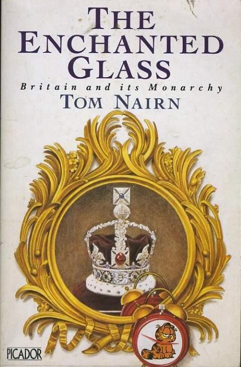 Enchanted Glass:  Britain and Its Monarchy