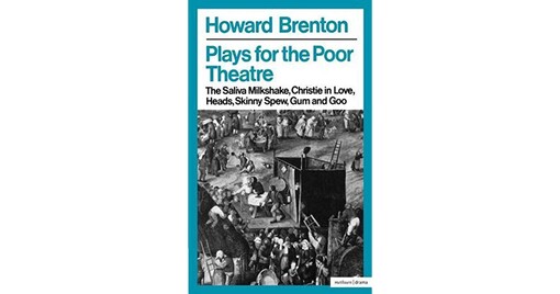 Plays for the Poor Theatre: Saliva Milkshake, Christie in Love, Heads, Skinny Spew, Gum and Goo