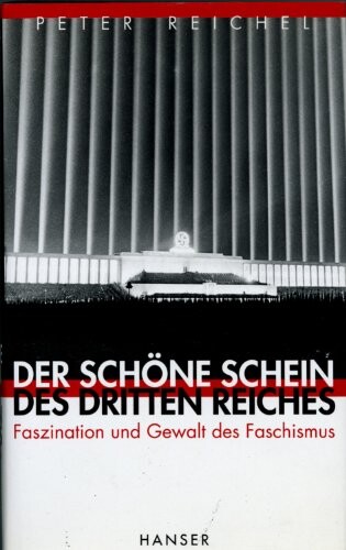 Der schöne Schein des Dritten Reiches : Faszination und Gewalt des Faschismus