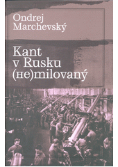 Kant v Rusku (ne)milovaný  (odkaz v elektronickém katalogu)