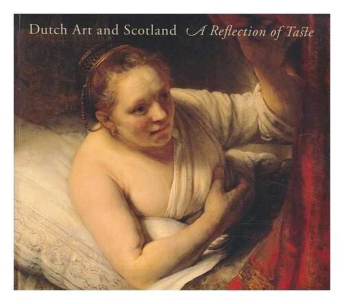 Dutch art and Scotland : a reflection of taste : [exhibition at the National Gallery of Scotland, 13 August to 18 October 1992 : catalogue]