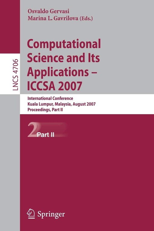 Computational Science and Its Applications - ICCSA 2007: International Conference, Kuala Lumpur, Malaysia, August 26-29, 2007.     Proceedings, Part ... Computer Science and General Issues)