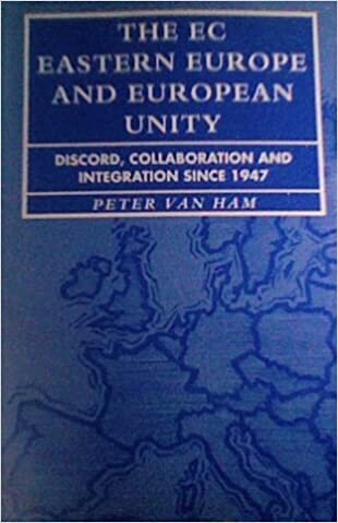 The EC, eastern Europe and european unity : discord, collaboration and integration since 1947