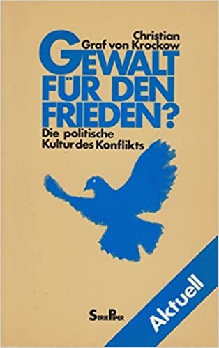 Gewalt fur den Frieden?: Die politische Kultur des Konflikts (Serie Piper) (German Edition)