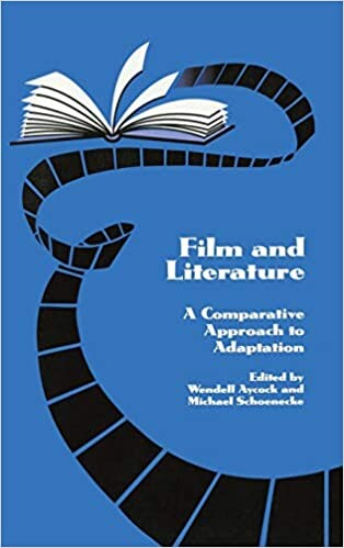 Film and Literature: A Comparative Approach to Adaptation (Studies in Comparative Literature)