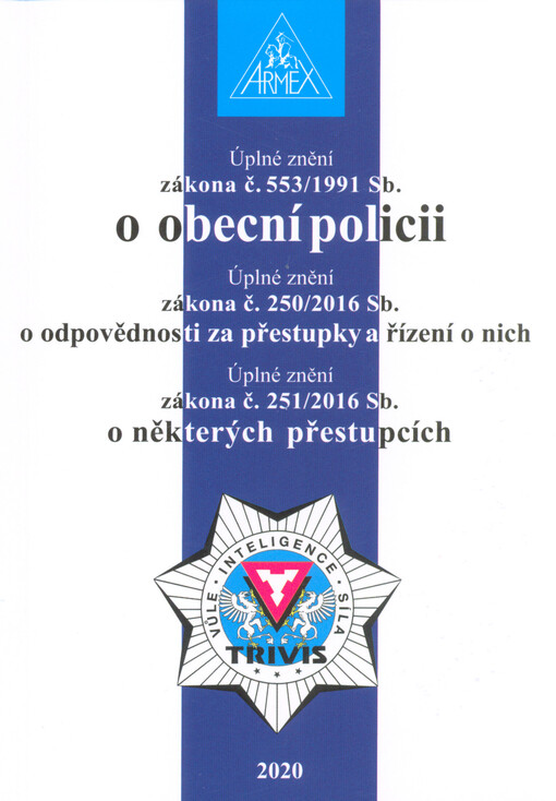 Úplné znění zákona č. 553/1991 Sb., o obecní policii ; Úplné znění zákona č. 250/2016 Sb., o odpovědnosti za přestupky a řízení o nich ; Úplné znění zákona č. 251/2016 Sb., o některých přestupcích