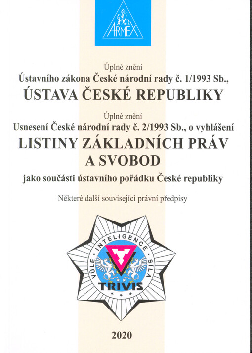 Úplné znění Ústavního zákona České národní rady č. 1/1993 Sb., Ústava České republiky ; Úplné znění Usnesení České národní rady č. 2/1993 Sb., o vyhlášení Listiny základních práv a svobod jako součásti ústavního pořádku České republiky ; některé další sou