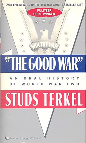 The Good War: An Oral History of World War Two