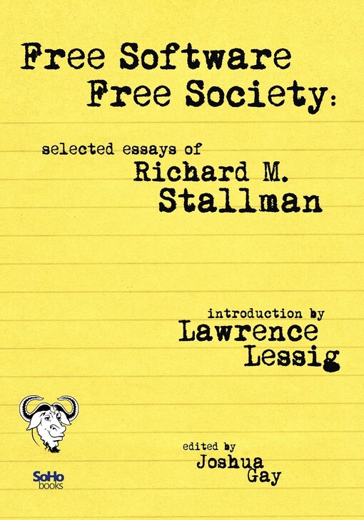Free Software, Free Society: Selected Essays of Richard M. Stallman