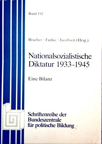 Nationalsozialistische Diktatur, 1933-1945: Eine Bilanz (Schriftenreihe der Bundeszentrale fur Politische Bildung) (German Edition)