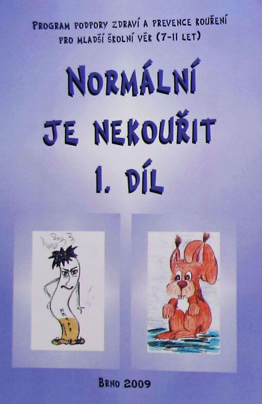 Normální je nekouřit : program podpory zdraví a prevence kouření pro mladší školní věk (7-11 let)