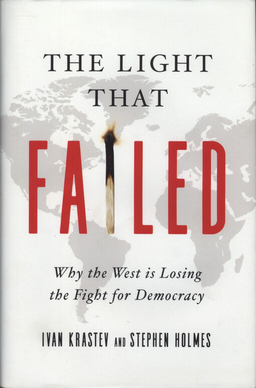 The light that failed : why the west is losing the fight for democracy