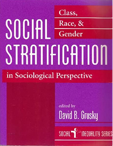 Social Stratification: Class, Race, And Gender In Sociological Perspective (Westview Series on Social Inequality)