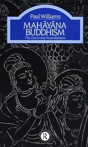 Mahayana Buddhism: The Doctrinal Foundations (The Library of religious beliefs and practices)