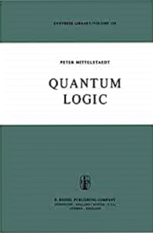 Quantum Logic (Synthese Library)