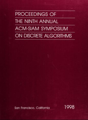 Proceedings of the ninth Annual ACM-SIAM Symposium on Discrete Algorithms : San Francisco, California, January 25-27, 1998.