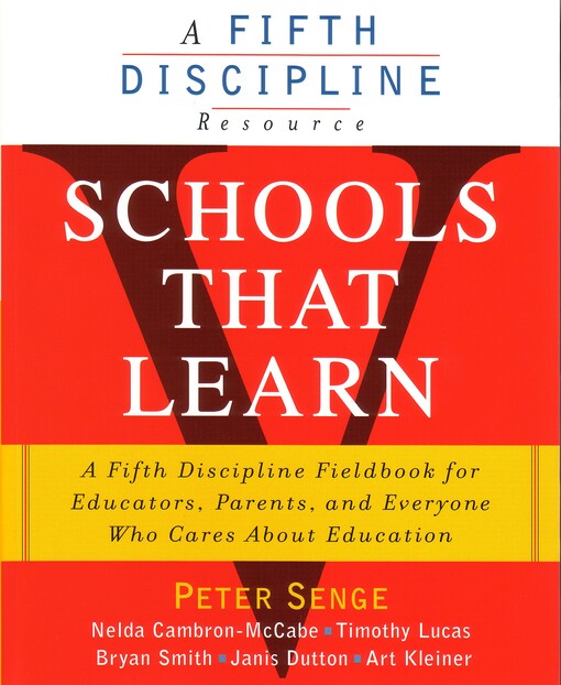 Schools That Learn: A Fifth Discipline Fieldbook for Educators, Parents, and Everyone Who Cares About Education