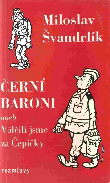Černí baroni, aneb, Válčili jsme za Čepičky