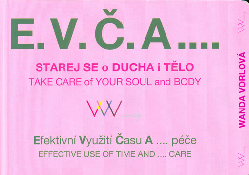 E. V. Č. A... : starej se o ducha i tělo : efektivní využití času a... péče = take care of your soul and body : effective use of time and... care