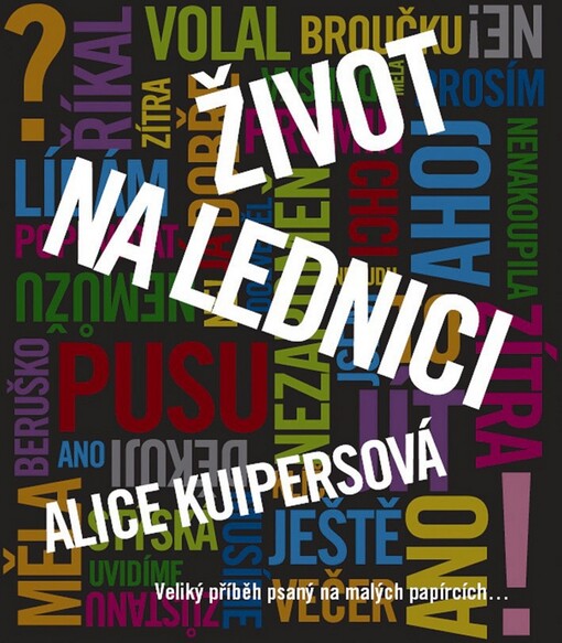 Život na lednici: [veliký příběh psaný na malých papírcích--]