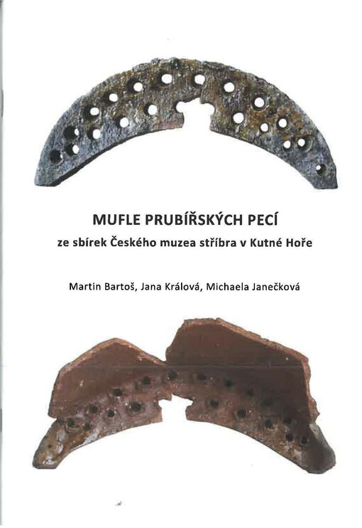 Mufle prubířských pecí ze sbírek Českého muzea stříbra v Kutné Hoře. : ze sbírek Českého muzea stříbra v Kutné Hoře 