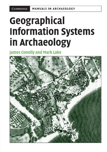Geographical Information Systems in Archaeology (Cambridge Manuals in Archaeology)