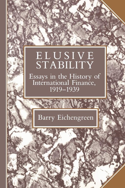 Elusive stability : essays in the history of international finance, 1919-1939