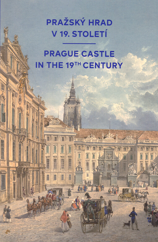 Pražský hrad v 19. století = Prague Castle in the 19th century
