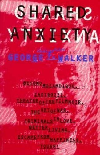 Shared Anxiety: Selected Plays (Beyond Mozambique, Zastrozzi, Theatre of the Film Noir, The Art of War, Criminals in Love, Better Living, Escape From Happiness, Tough!