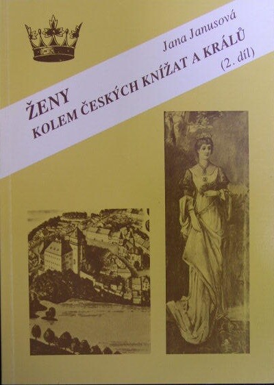 Ženy kolem českých knížat a králů. (Díl 2)