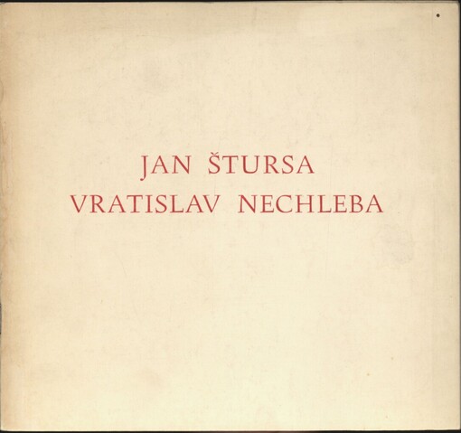 Jan Štursa ;Vratislav Nechleba : [katalog výstavy], Plzeň, červenec-září 1975