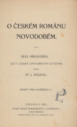 O českém románu novodobém: šest přednášek, jež v čes. universitní extensi konal Jan Máchal