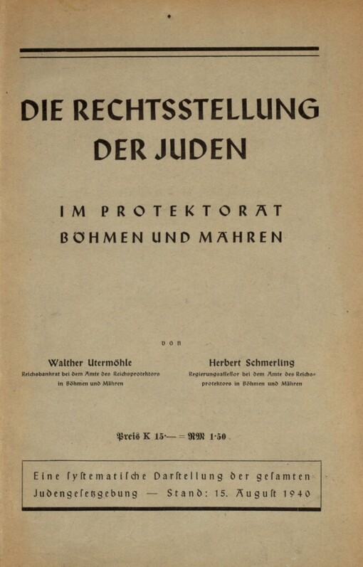 Rechtsstellung der Juden im Protektorat Böhmen und Mähren: eine systematische Darstellung der gesamten Judengesetzgebung-Stand: 15. August 1940