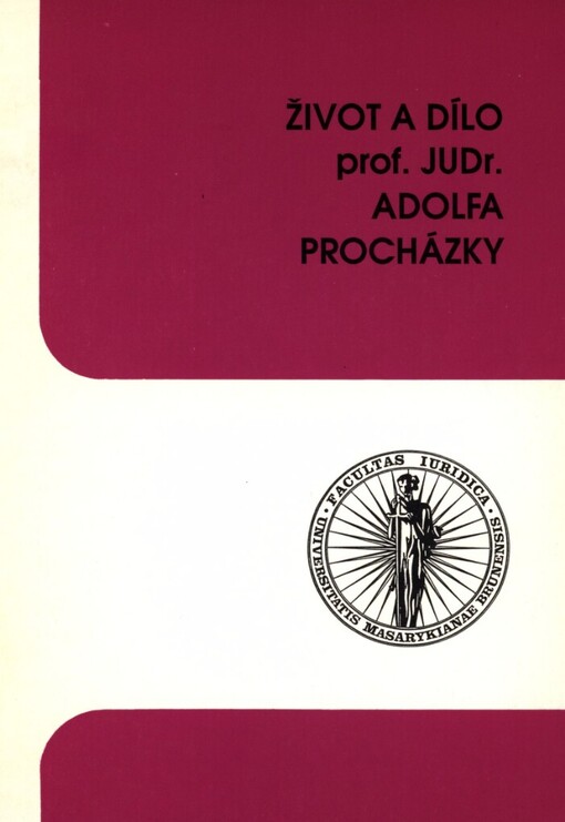 Život a dílo prof. JUDr. Adolfa Procházky