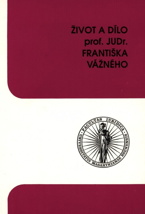 Život a dílo prof. JUDr. Františka Vážného