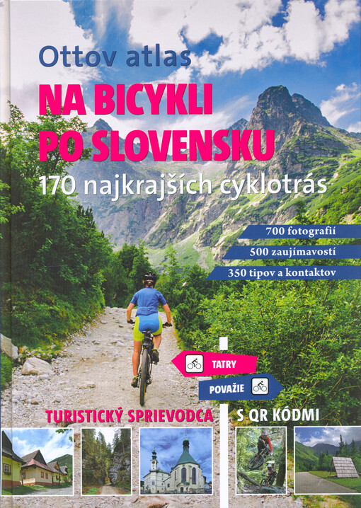 Na bicykli po Slovensku : Ottov atlas : 170 najkrajších cyklotrás : cykloturistický sprievodca s QR kódmi