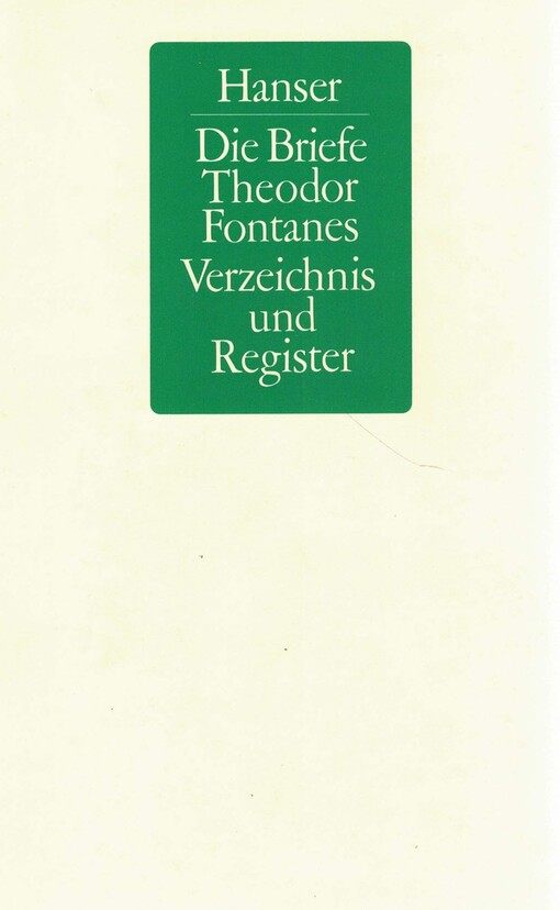 Die Briefe Theodor Fontanes : Verzeichnis und Register