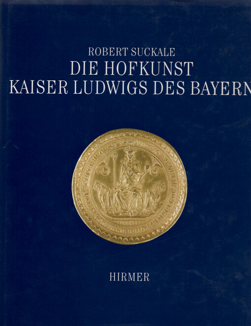 Die Hofkunst Kaiser Ludwigs des Bayern