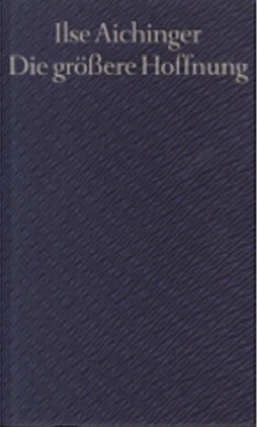 Die größere Hoffnung : Roman