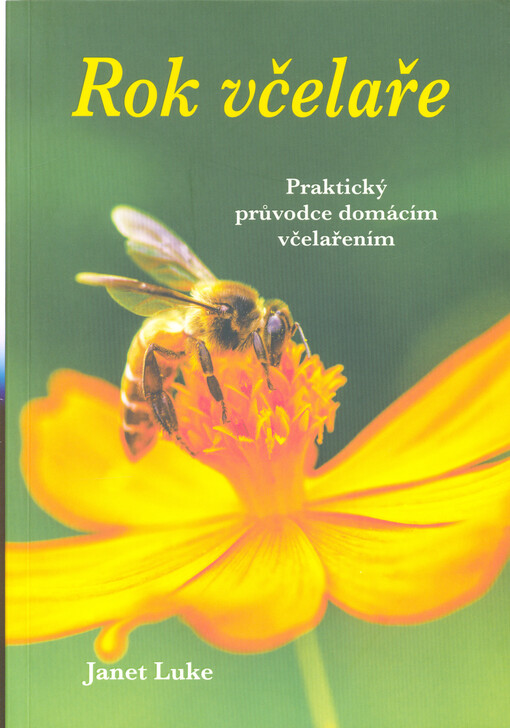 Rok včelaře : praktický průvodce domácím včelařením