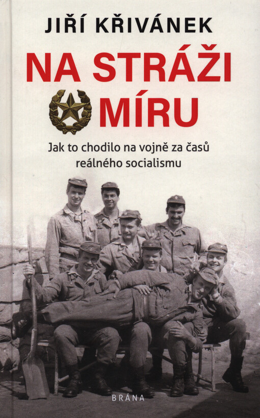 Na stráži míru : jak to chodilo na vojně za časů reálného socialismu