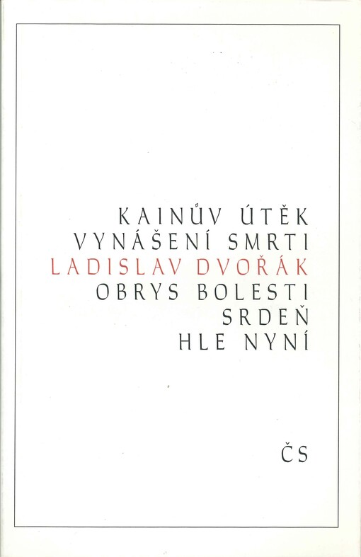 Kainův útěk ; Vynášení smrti ; Obrys bolesti ; Srdeň ; Hle nyní