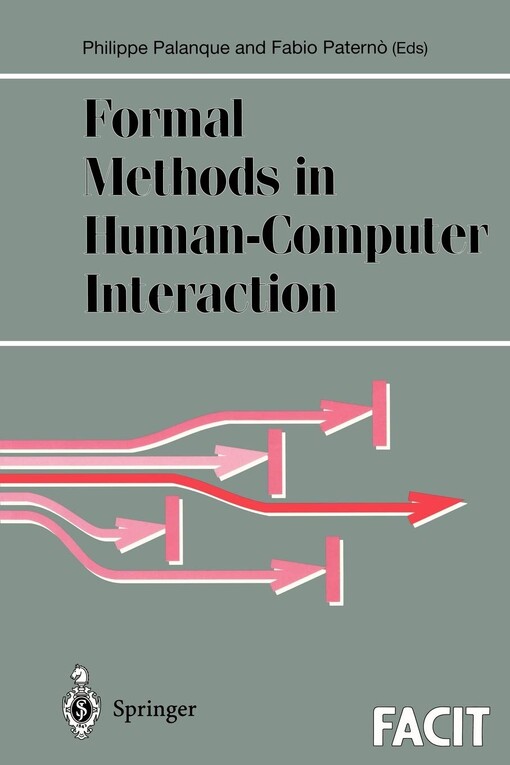 Formal Methods in Human-Computer Interaction (Formal Approaches to Computing and Information Technology (FACIT))