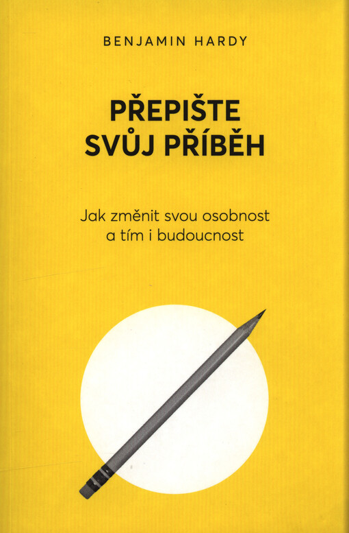 Přepište svůj příběh : jak změnit svou osobnost a tím i budoucnost