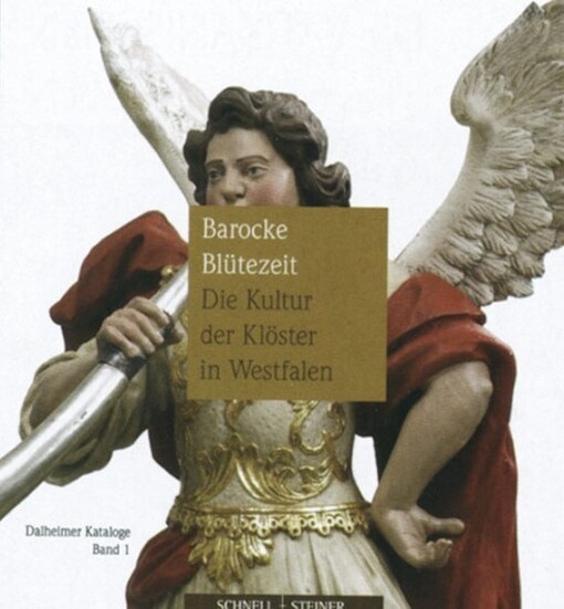 Barocke Blütezeit : die Kultur der Klöster in Westfalen