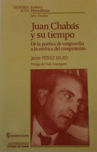 Juan Chabás y su tiempo : de la poética de vanguardia a la estética del compromiso
